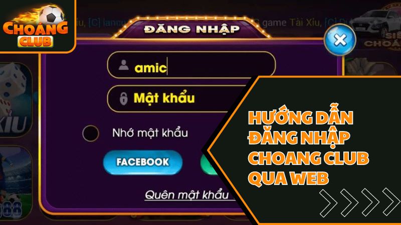 Hướng dẫn cách đăng nhập Choangclub cho người chơi mới 2025 2 Hướng dẫn đăng nhập Choáng club qua website chính chủ